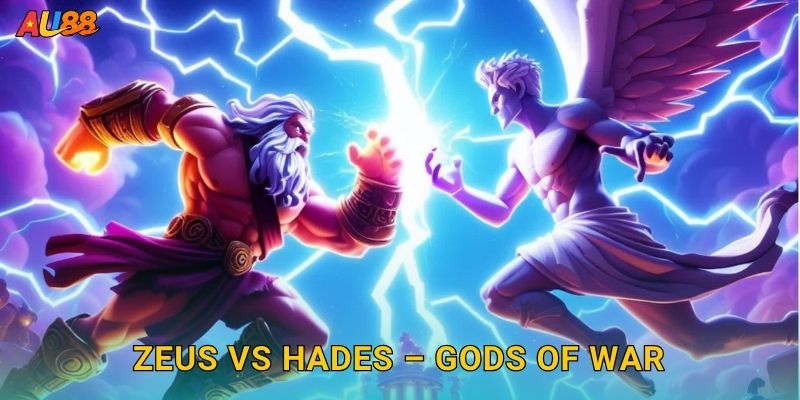 Zeus vs Hades – Cuộc chiến thần thoại nảy lửa tại Au88