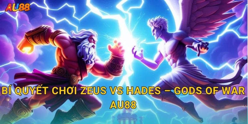 Zeus vs Hades – Cuộc chiến thần thoại nảy lửa tại Au88 3 Bí quyết chơi Zeus vs Hades – Gods of War Au88