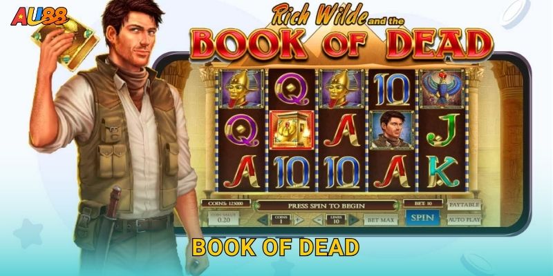 Book of Dead phiêu lưu – Giải mã kho báu cổ đại tại Au88