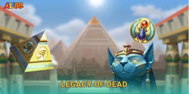 Legacy of Dead huyền bí – Tái sinh kho báu cổ xưa tại Au88