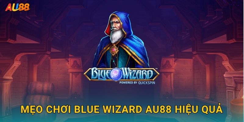 Blue Wizard huyền ảo – Phép thuật nhân thưởng tại Au88 3 Mẹo chơi Blue Wizard Au88 hiệu quả