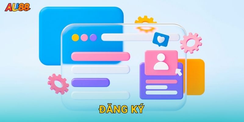 Đăng ký tài khoản nhanh – Bước khởi đầu thuận lợi tại Au88