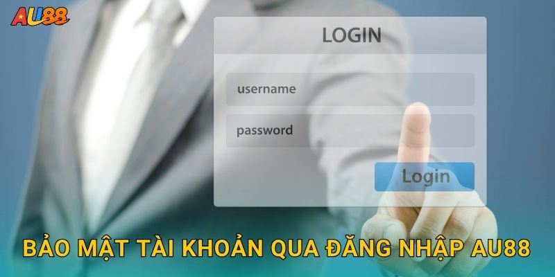 Bảo mật tài khoản qua Đăng nhập Au88