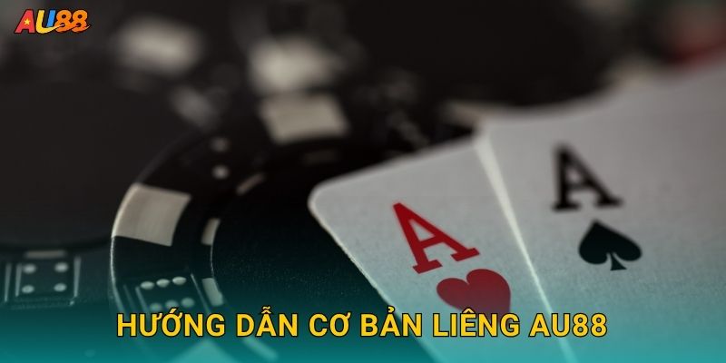 Hướng dẫn cơ bản Liêng Au88