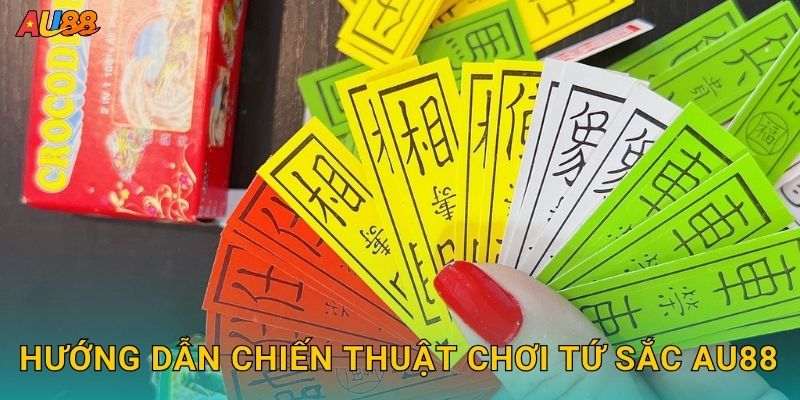 Hướng dẫn chiến thuật chơi Tứ Sắc Au88