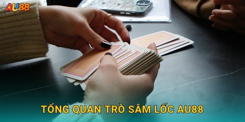 Tổng quan trò Sâm Lốc Au88