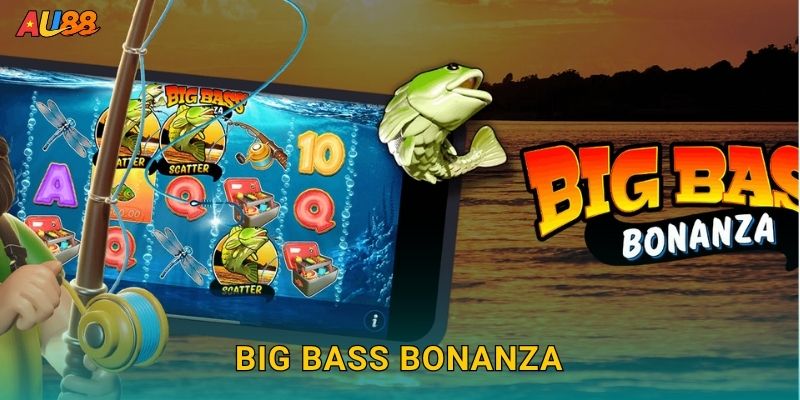 Big Bass Bonanza sôi động – Bắt cá đổi thưởng lớn tại Au88 10 Big Bass Bonanza sôi động – Bắt cá đổi thưởng lớn tại Au88
