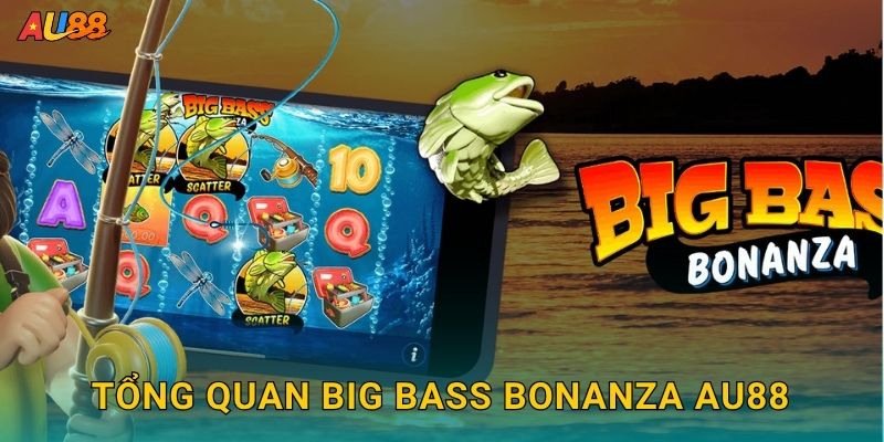 Tổng quan Big Bass Bonanza Au88